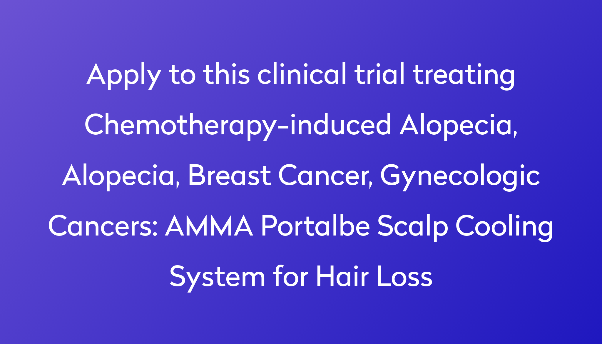 AMMA Portalbe Scalp Cooling System for Hair Loss Clinical Trial 2024